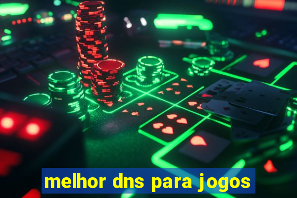 melhor dns para jogos